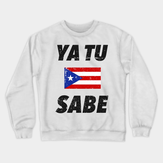 Ya tu sabe - Puerto Rico - Grunge design Crewneck Sweatshirt by verde